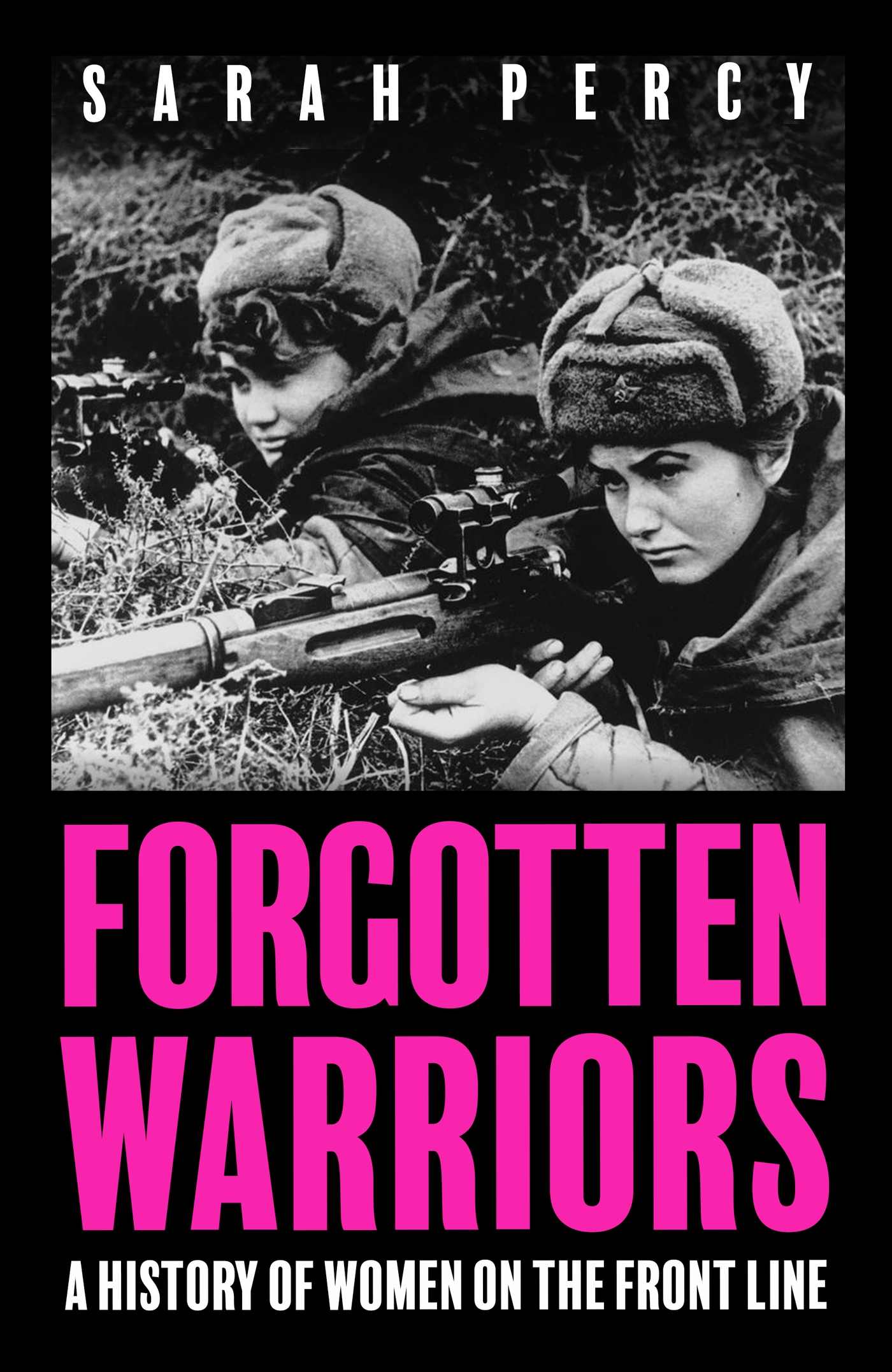 Forgotten Warriors : A History of Women on the Front Line